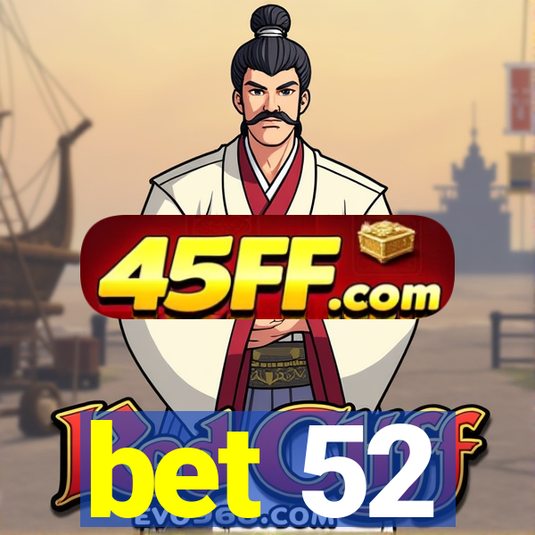 bet 52